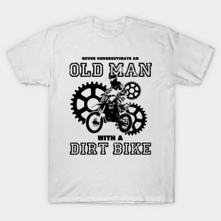 never underestimate an old man with a dirt bike T-Shirt